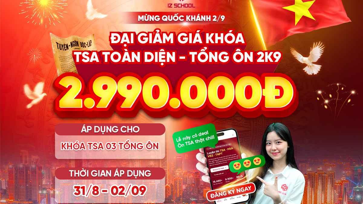 ĐẠI GIẢM GIÁ QUỐC KHÁNH 2/9: KHÓA TSA TOÀN DIỆN – TỔNG ÔN 2K9 CHỈ CÒN 2.990.000Đ